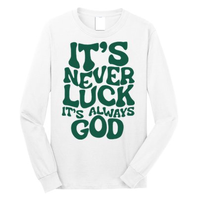 ItS Never Luck ItS Always God Long Sleeve Shirt