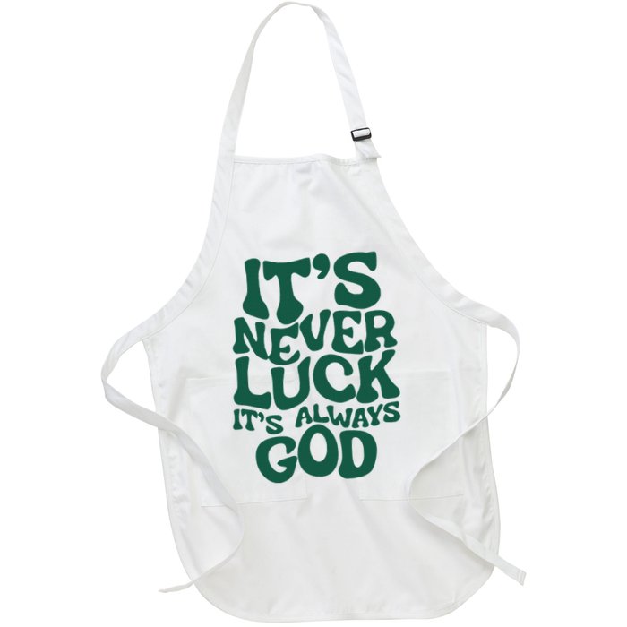 ItS Never Luck ItS Always God Apron