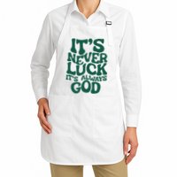 ItS Never Luck ItS Always God Apron
