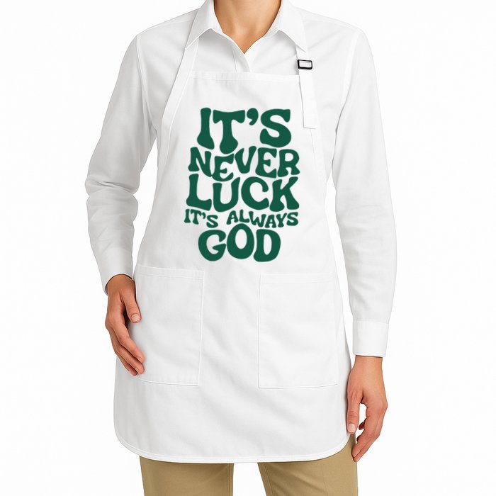 ItS Never Luck ItS Always God Apron