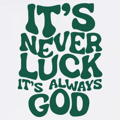 ItS Never Luck ItS Always God T-Shirt