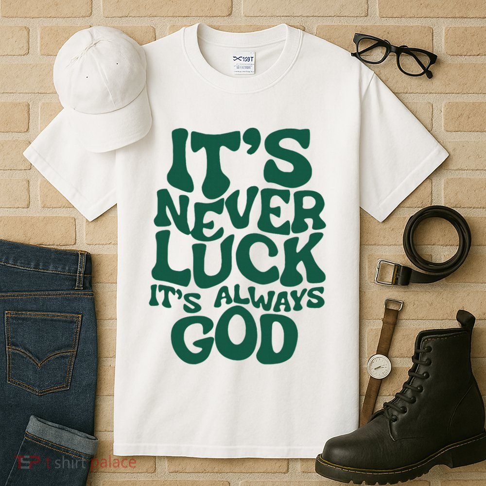 ItS Never Luck ItS Always God Tall T-Shirt