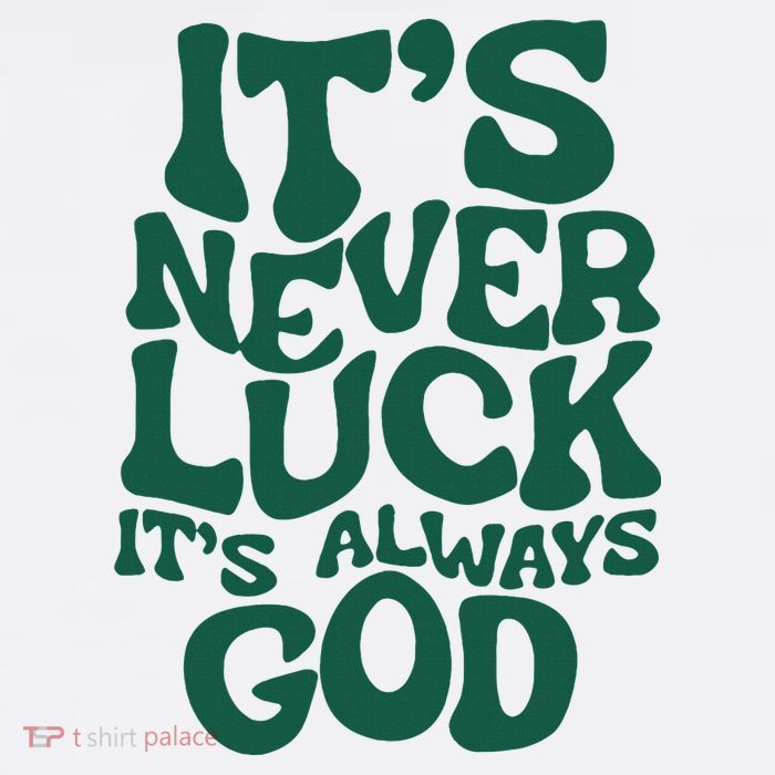 ItS Never Luck ItS Always God Button