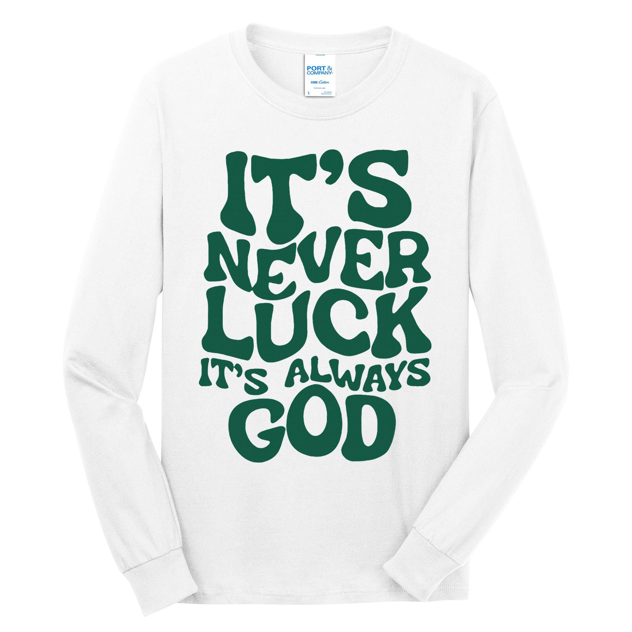 ItS Never Luck ItS Always God Tall Long Sleeve T-Shirt