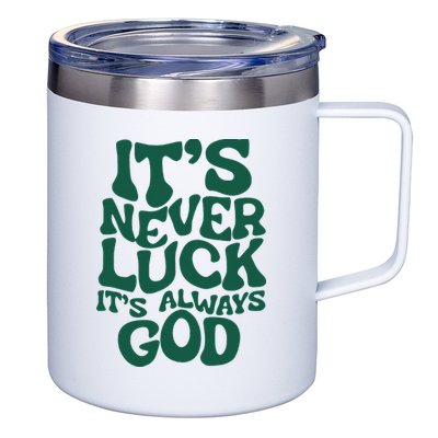 ItS Never Luck ItS Always God 12oz Stainless Steel Coffee Mug