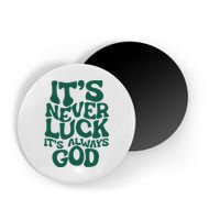 ItS Never Luck ItS Always God Magnet