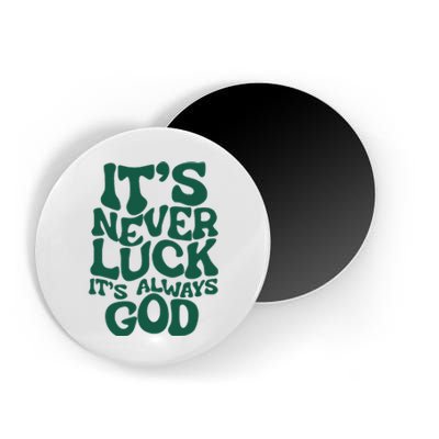 ItS Never Luck ItS Always God Magnet