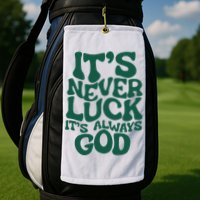 ItS Never Luck ItS Always God Golf Towel