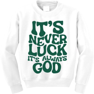 ItS Never Luck ItS Always God Kids Sweatshirt
