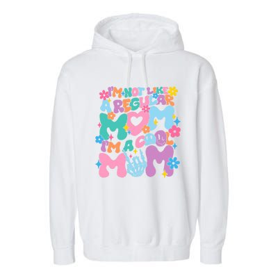 Im Not Like A Regular Mom Im Cool Mom Garment-Dyed Fleece Hoodie