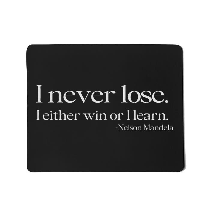I Never Lose I Either Win Or I Learn Mousepad