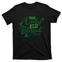 I'm Not Lucky I'm Blessed St Patrick's Day T-Shirt