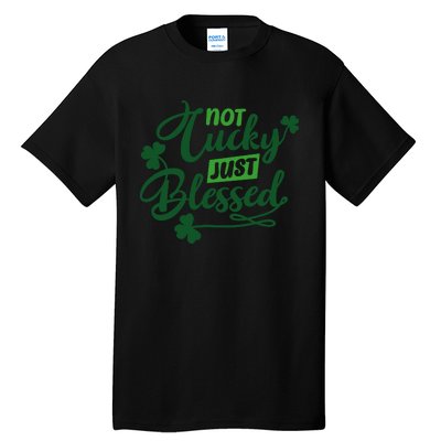 I'm Not Lucky I'm Blessed St Patrick's Day Tall T-Shirt