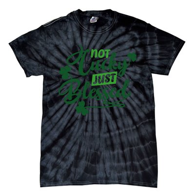 I'm Not Lucky I'm Blessed St Patrick's Day Tie-Dye T-Shirt