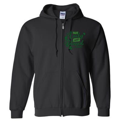 I'm Not Lucky I'm Blessed St Patrick's Day Full Zip Hoodie