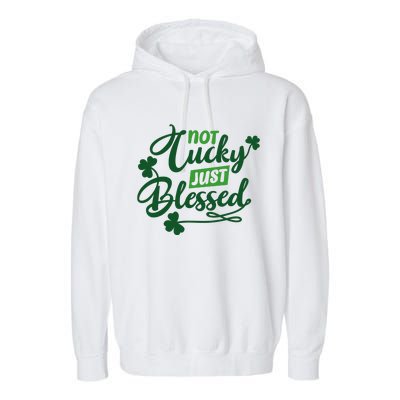 I'm Not Lucky I'm Blessed St Patrick's Day Garment-Dyed Fleece Hoodie