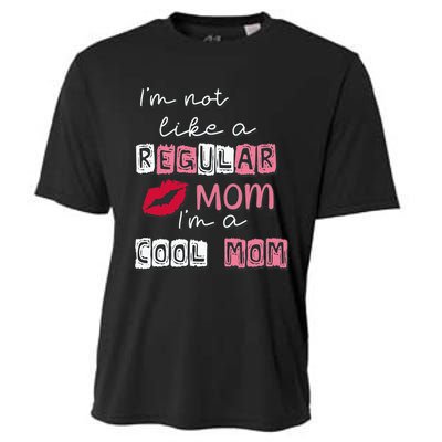 Im Not Like A Regular Mom Im A Cool Mom Design For Mom Cooling Performance Crew T-Shirt