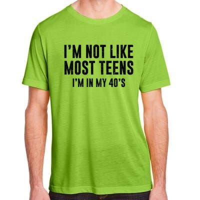 Im Not Like Most Teens Im In My 40s Sarcasm Adult ChromaSoft Performance T-Shirt