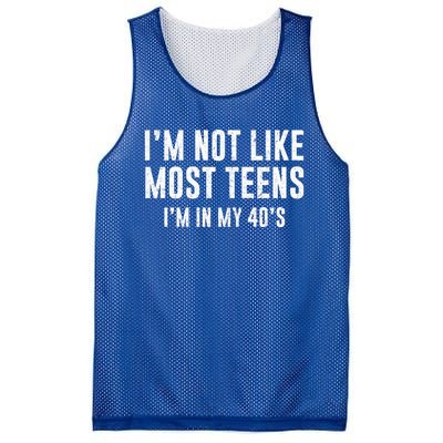 Im Not Like Most Teens Im In My 40s Sarcasm Mesh Reversible Basketball Jersey Tank