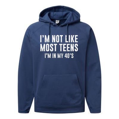 Im Not Like Most Teens Im In My 40s Sarcasm Performance Fleece Hoodie