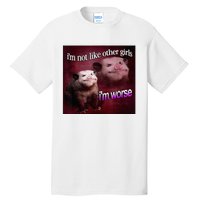 I’M Not Like Other Girl I’M Worse Women Friend Tall T-Shirt