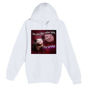 I’M Not Like Other Girl I’M Worse Women Friend Premium Pullover Hoodie