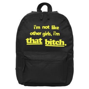 Im Not Like Other Im That Bitch 16 in Basic Backpack