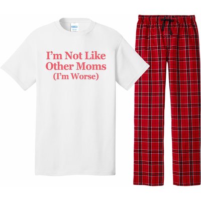 Im Not Like Other Moms Im Worse Pajama Set