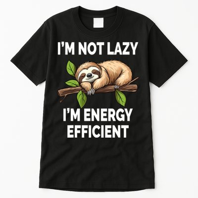 I'M Not Lazy I'M Energy Efficient Funny Sloth  Tall T-Shirt