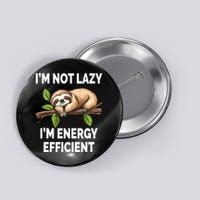 I'M Not Lazy I'M Energy Efficient Funny Sloth  Button