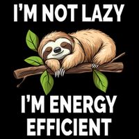 I'M Not Lazy I'M Energy Efficient Funny Sloth  Button