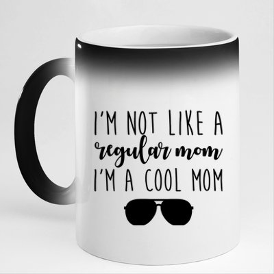 I'm Not Like A Regular Mom I'm A Cool Mom 11oz Black Color Changing Mug