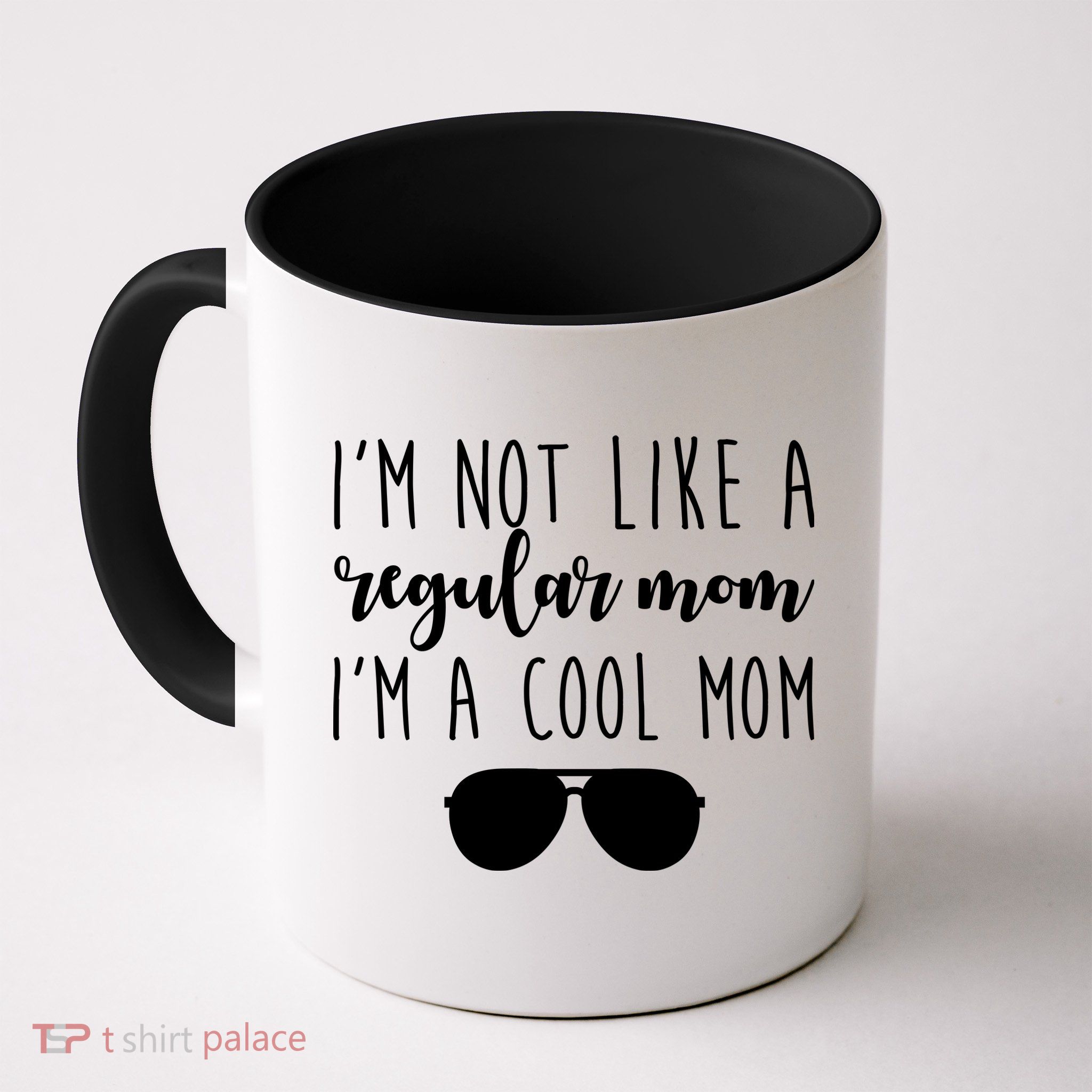 I'm Not Like A Regular Mom I'm A Cool Mom Mug