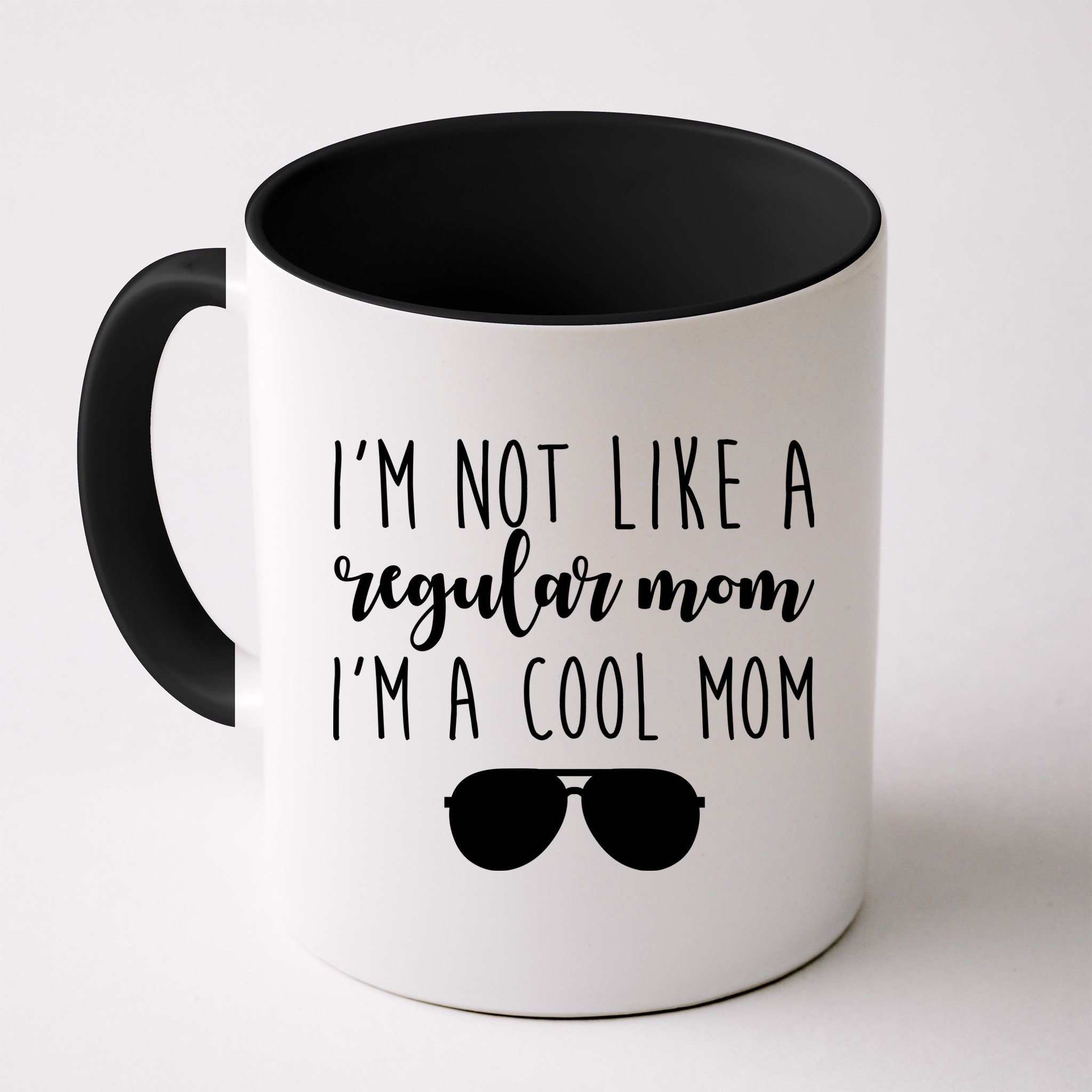 I'm Not Like A Regular Mom I'm A Cool Mom Mug