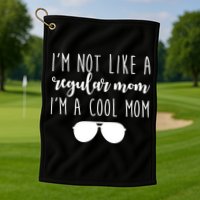 I'm Not Like A Regular Mom I'm A Cool Mom Golf Towel