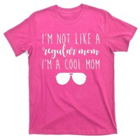 I'm Not Like A Regular Mom I'm A Cool Mom T-Shirt