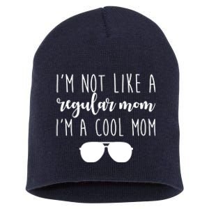 I'm Not Like A Regular Mom I'm A Cool Mom Short Acrylic Beanie