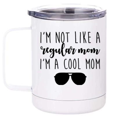 I'm Not Like A Regular Mom I'm A Cool Mom 12 oz Stainless Steel Tumbler Cup