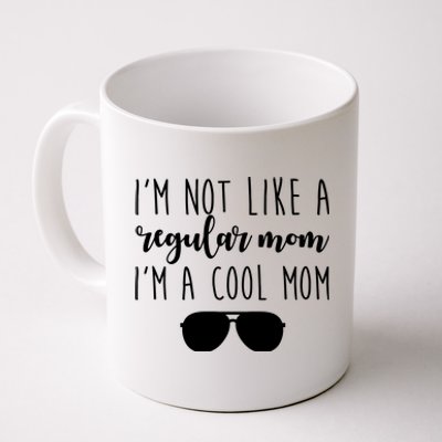 I'm Not Like A Regular Mom I'm A Cool Mom Coffee Mug