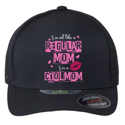 I'm Not Like A Regular Mom Funny Quote For Mom Flexfit Unipanel Trucker Cap