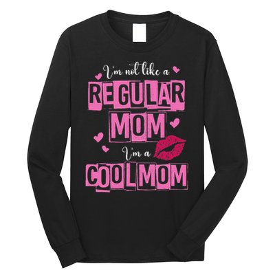 I'm Not Like A Regular Mom Funny Quote For Mom Long Sleeve Shirt