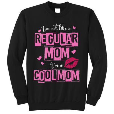 I'm Not Like A Regular Mom Funny Quote For Mom Sweatshirt
