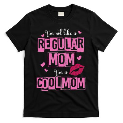 I'm Not Like A Regular Mom Funny Quote For Mom T-Shirt