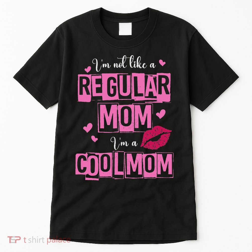 I'm Not Like A Regular Mom Funny Quote For Mom Tall T-Shirt