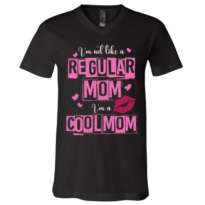 I'm Not Like A Regular Mom Funny Quote For Mom V-Neck T-Shirt