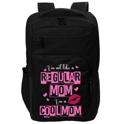 I'm Not Like A Regular Mom Funny Quote For Mom Impact Tech Backpack