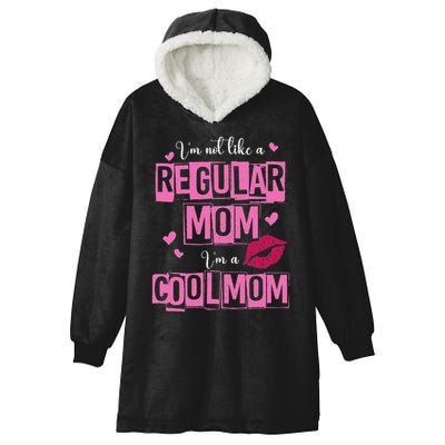 I'm Not Like A Regular Mom Funny Quote For Mom Hooded Wearable Blanket