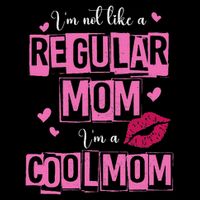 I'm Not Like A Regular Mom Funny Quote For Mom Button