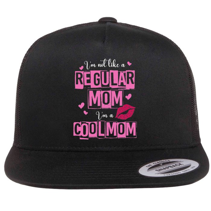 I'm Not Like A Regular Mom Funny Quote For Mom Flatbill Hat