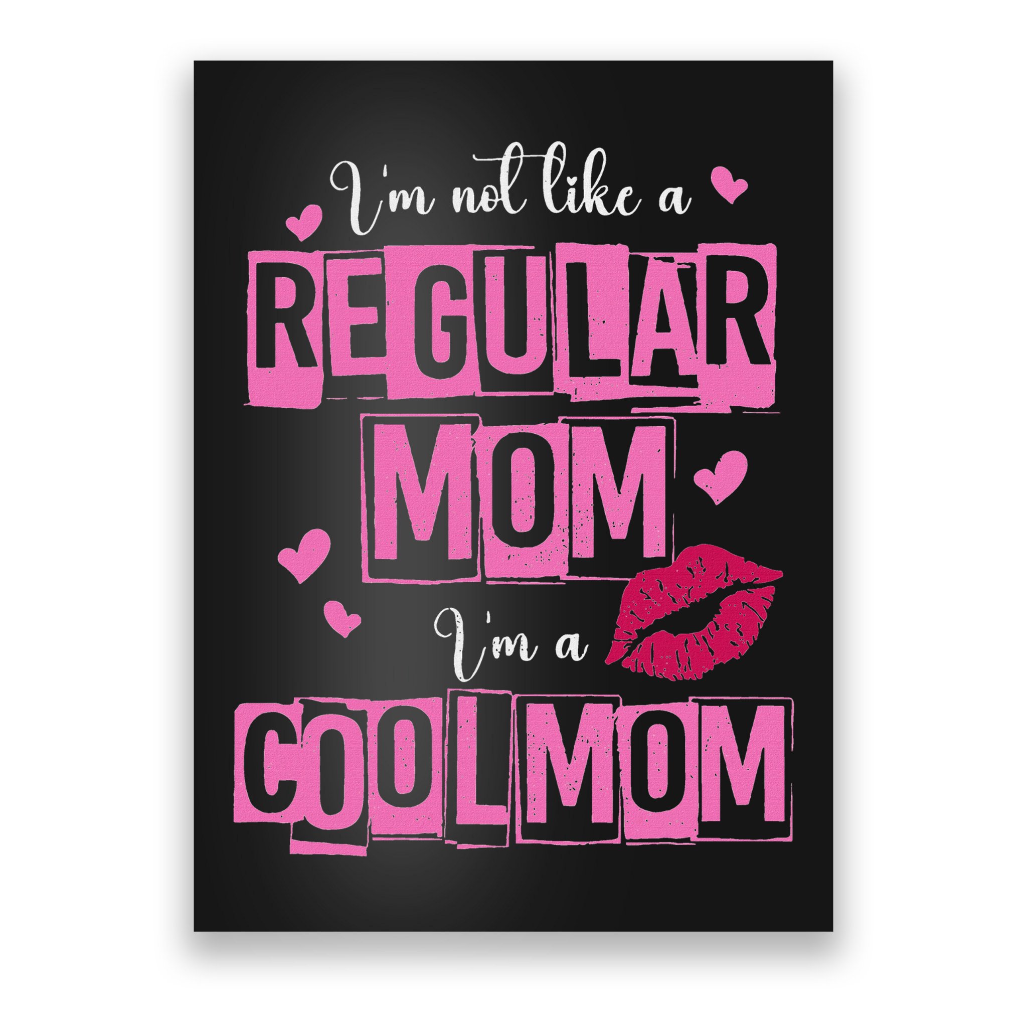 I'm Not Like A Regular Mom Funny Quote For Mom Poster